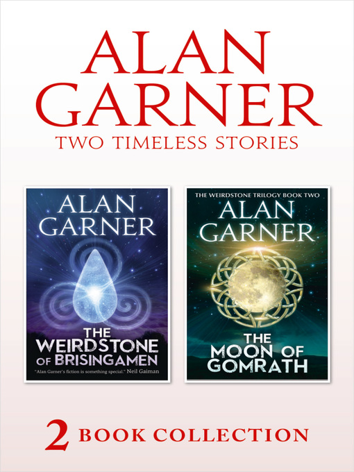 Title details for The Weirdstone of Brisingamen and the Moon of Gomrath by Alan Garner - Available